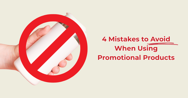 4 Mistakes to Avoid When Using Promotional Products